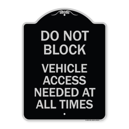 Signmission Do Not Block Vehicle Access Needed All Times Heavy-Gauge Aluminum Sign, 24" x 18", BS-1824-24153 A-DES-BS-1824-24153